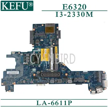 KEFU LA-6611P izvorna matična ploča za Dell Latitude E6320 s matične ploče laptopa I3-2330M