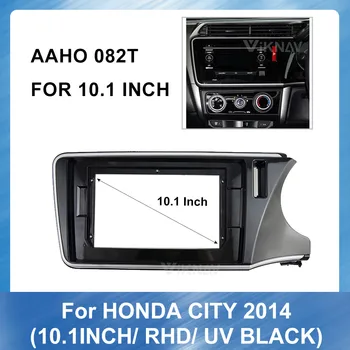 10,1 inča 2din Auto Radio Media opšav Za HONDA CITY ( Desni kotač ) UV CRNA Ploča Nadzorna ploča ABS plastični Instalacija